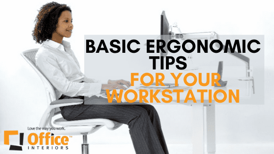 Basic Ergonomic Tips for You And Your Workstation - Office Interiors